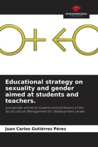 Buch Educational strategy on sexuality and gender aimed at students and teachers. Juan Carlos Gutiérrez Pérez