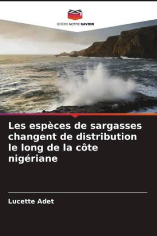 Buch Les esp?ces de sargasses changent de distribution le long de la côte nigériane Lucette Adet