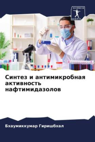 Buch Sintez i antimikrobnaq aktiwnost' naftimidazolow Bhaumikkumar Girishbhal