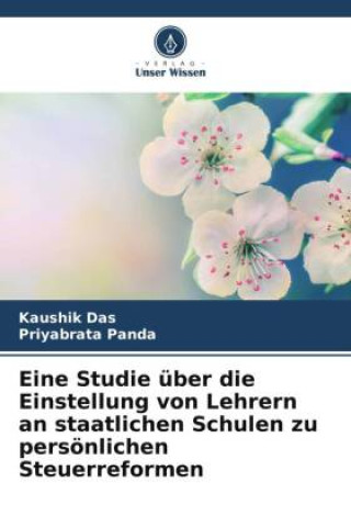 Buch Eine Studie über die Einstellung von Lehrern an staatlichen Schulen zu persönlichen Steuerreformen Priyabrata Panda