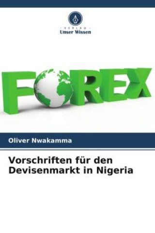 Buch Vorschriften für den Devisenmarkt in Nigeria Oliver Nwakamma