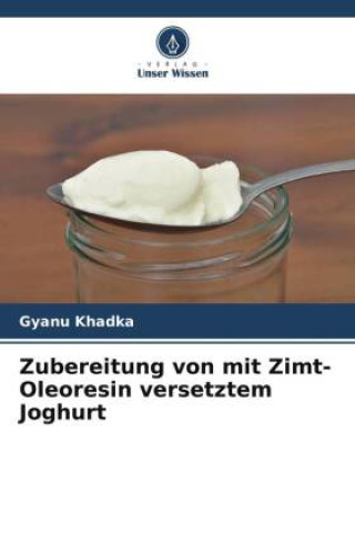 Книга Zubereitung von mit Zimt-Oleoresin versetztem Joghurt 
