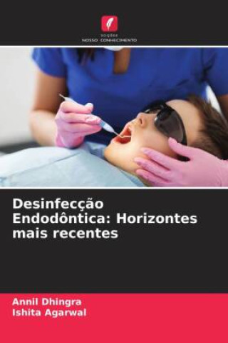 Βιβλίο Desinfecç?o Endodôntica: Horizontes mais recentes Ishita Agarwal