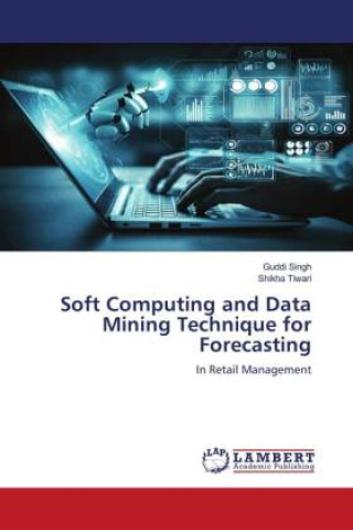 Knjiga Soft Computing and Data Mining Technique for Forecasting Shikha Tiwari