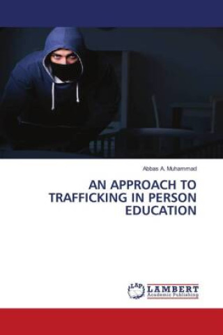 Buch AN APPROACH TO TRAFFICKING IN PERSON EDUCATION Abbas A. Muhammad