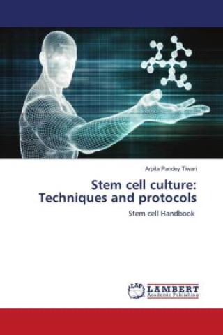 Könyv Stem cell culture: Techniques and protocols 