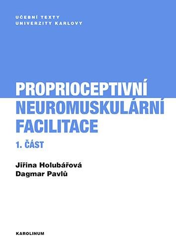 Kniha Proprioceptivní neuromuskulární facilitace 1. část Jiřina Holubářová; Dagmar Pavlů