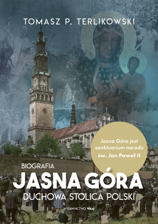 Libro Jasna Góra. Duchowa stolica Polski. Biografia Tomasz P. Terlikowski