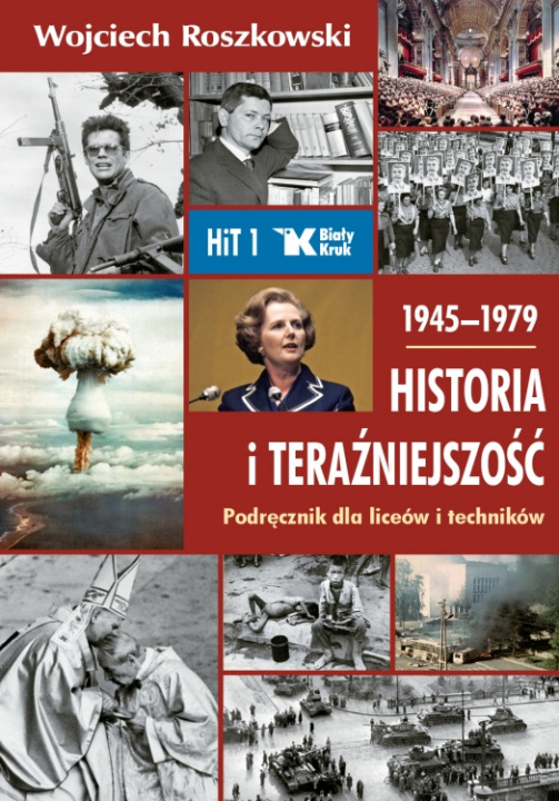 Książka Historia i Teraźniejszość podręcznik dla klasy 1 liceum i technikum 1945–1979 Wojciech Roszkowski