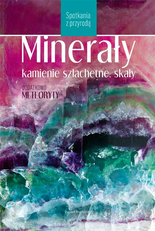 Kniha Minerały, kamienie szlachetne, skały wyd. 2022 R. Hochleitner