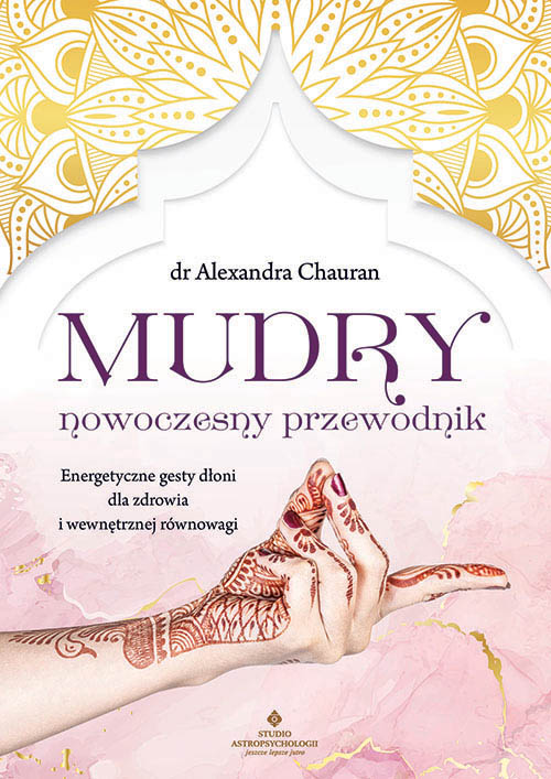 Buch Mudry nowoczesny przewodnik. Energetyczne gesty dłoni dla zdrowia i wewnętrznej równowagi Alexandra Chauran