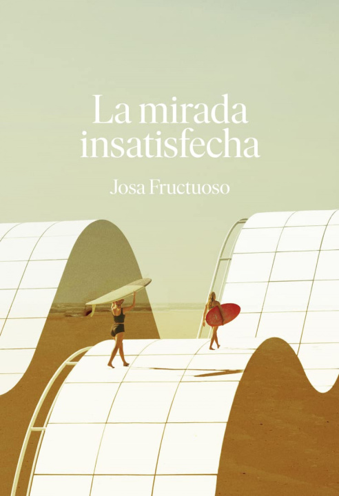 Knjiga La mirada insatisfecha JOSA FRUCTUOSO