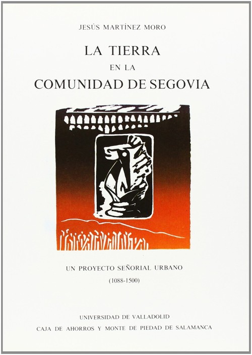 Könyv Tierra En La Comunidad De Segovia, La. Un Pyoyecto Señorial Urbano (1088-1500) JESUS MARTINEZ MORO