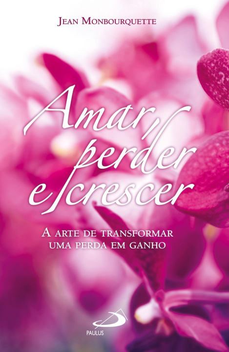 Kniha Amar, perder e crescer JEAN MONBOURQUETTE