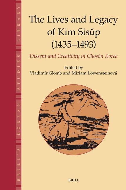 Kniha The Lives and Legacy of Kim Sis&#365;p (1435-1493): Dissent and Creativity in Chos&#335;n Korea Miriam Löwensteinová
