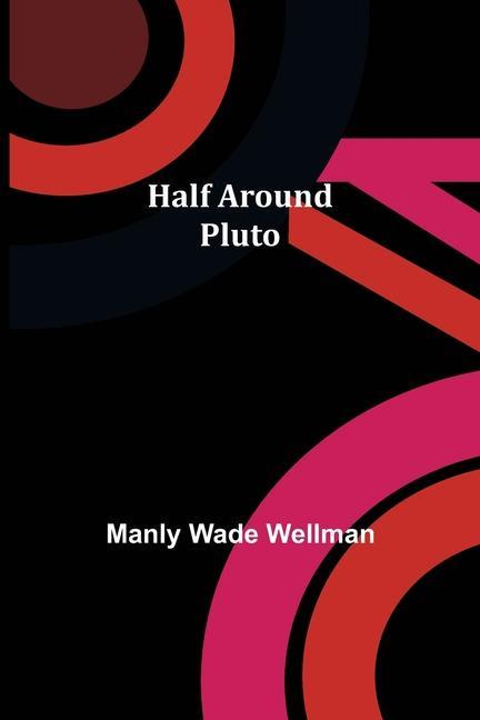 Knjiga Half Around Pluto Manly Wade Wellman