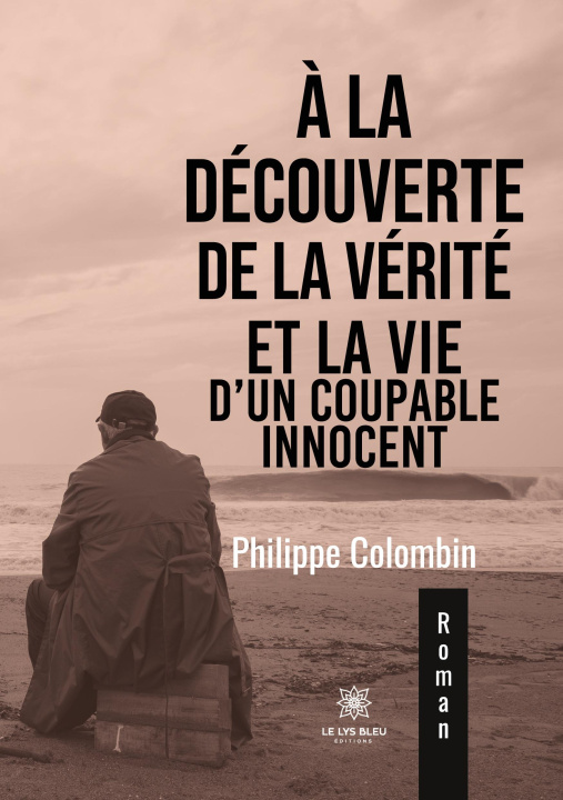 Buch A la decouverte de la verite et la vie d'un coupable innocent 
