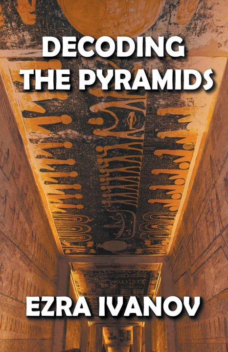 Libro Decoding the Pyramids EZRA IVANOV