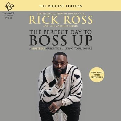 Digital The Perfect Day to Boss Up: A Hustler's Guide to Building Your Empire Rick Ross