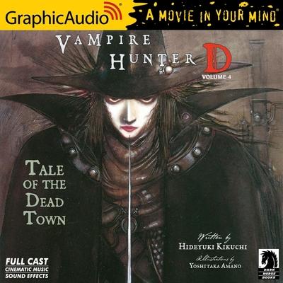 Digital Vampire Hunter D: Volume 4 - Tale of the Dead Town [Dramatized Adaptation]: Vampire Hunter D 4 Yoshitaka Amano