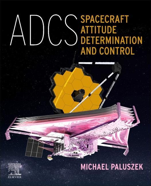 Kniha ADCS - Spacecraft Attitude Determination and Control Michael Paluszek