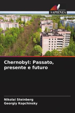 Knjiga Chernobyl: Passato, presente e futuro Nikolai Steinberg