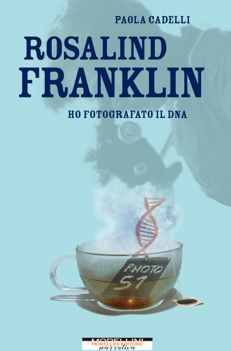 Kniha Rosalind Franklin. Ho fotografato il DNA Paola Cadelli
