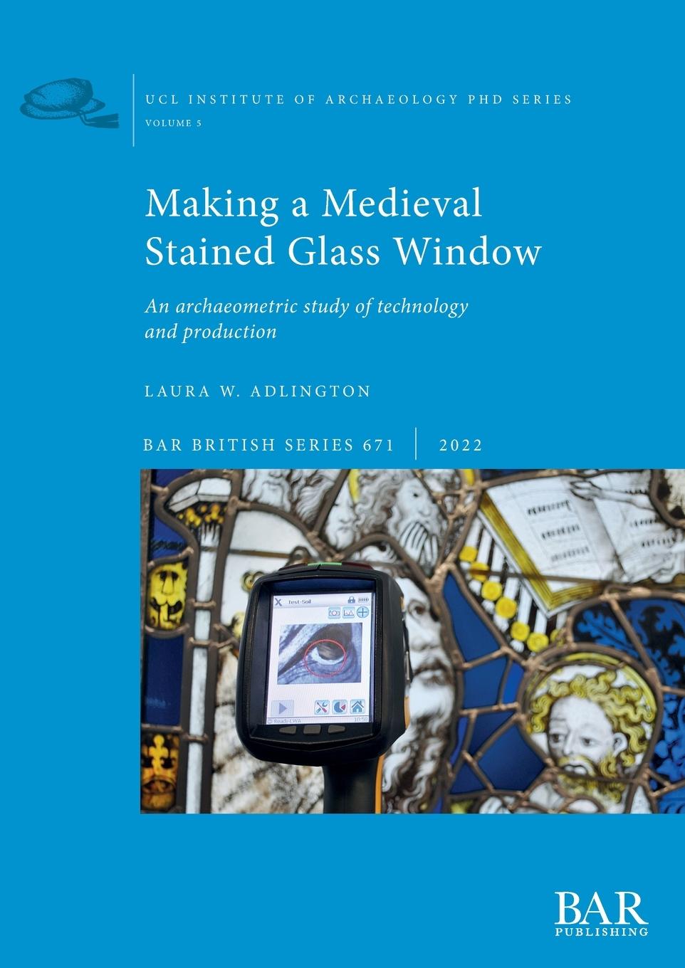 Carte Making a Medieval Stained Glass Window Laura W Adlington