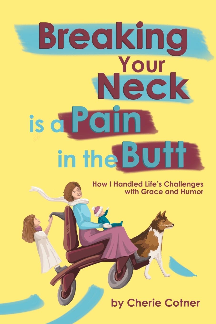 Βιβλίο Breaking Your Neck is a Pain in the Butt Cherie Cotner