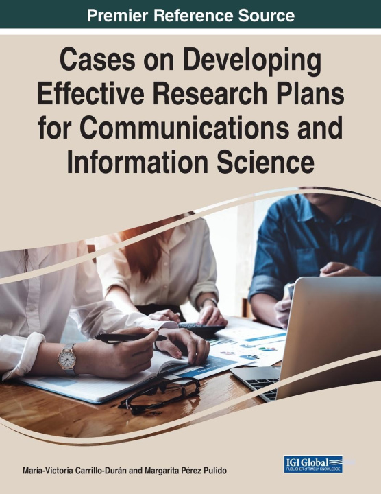 Knjiga Cases on Developing Effective Research Plans for Communications and Information Science Margarita Pérez Pulido
