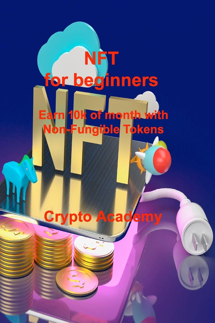 Knjiga NFT for beginners: Earn 10k of month with Non-Fungible Tokens 