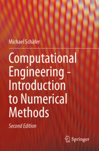 Knjiga Computational Engineering - Introduction to Numerical Methods Michael Schäfer