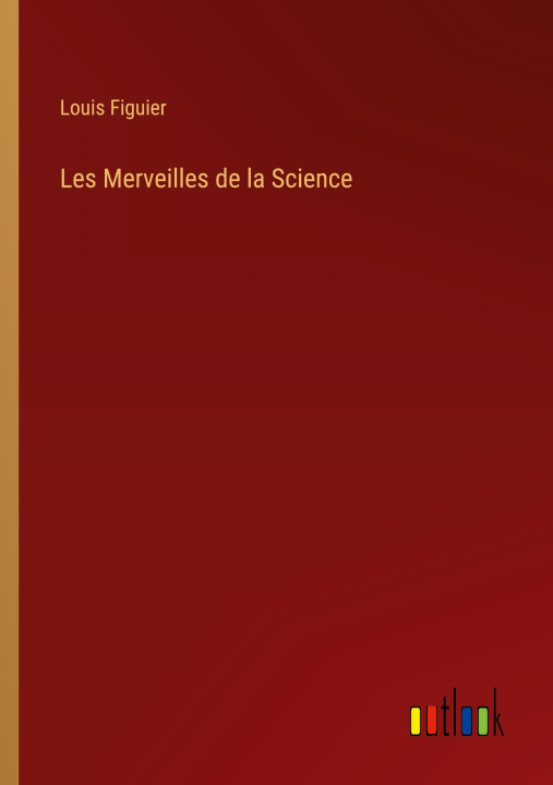 Book Les Merveilles de la Science Louis Figuier