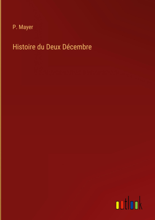 Book Histoire du Deux Decembre P. Mayer