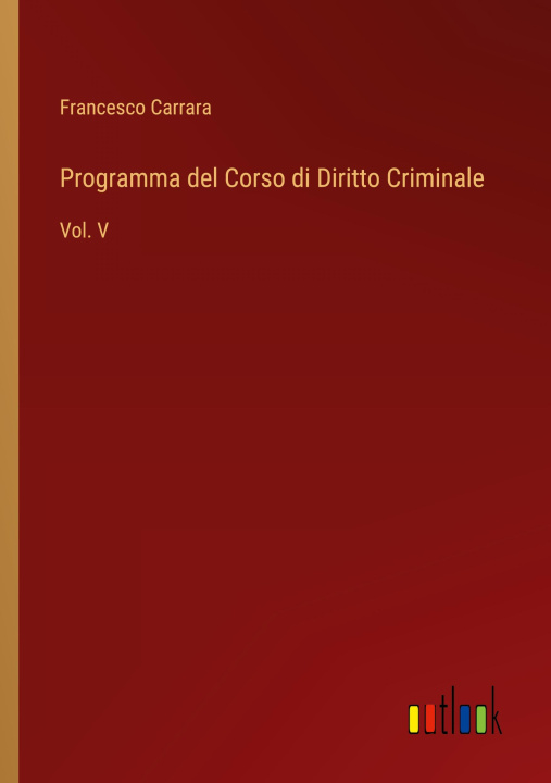 Könyv Programma del Corso di Diritto Criminale 