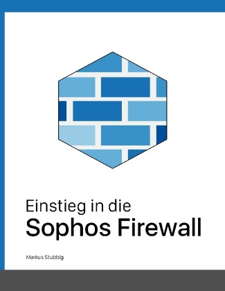 Könyv Einstieg in die Sophos Firewall Markus Stubbig