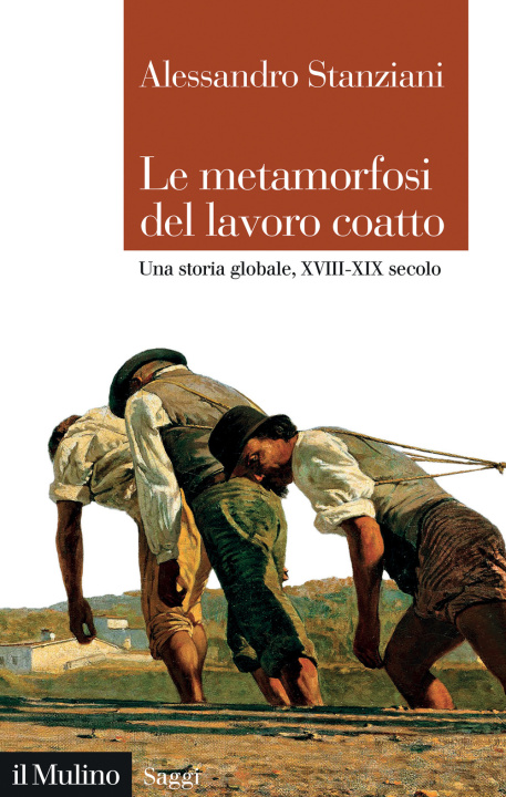 Книга metamorfosi del lavoro coatto. Una storia globale, XVIII-XIX secolo Alessandro Stanziani
