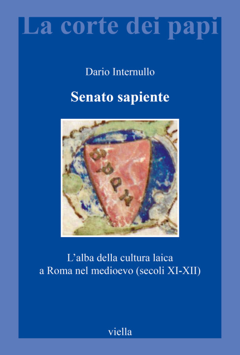 Könyv Senato sapiente. L'alba della cultura laica a Roma nel medioevo (secoli XI-XII) Dario Internullo