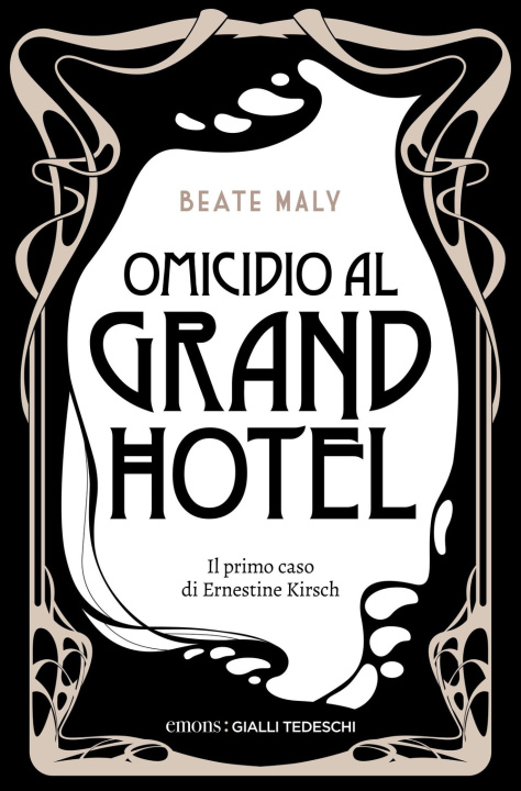 Kniha Omicidio al Grand Hotel. Il primo caso di Ernestine e Anton Beate Maly