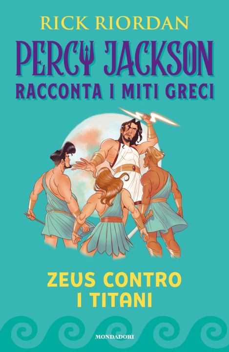 Carte Zeus contro i titani. Percy Jackson racconta i miti greci Rick Riordan