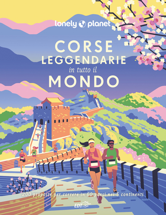 Könyv Corse leggendarie in tutto il mondo. 200 proposte per correre in 60 paesi nei 5 continenti 