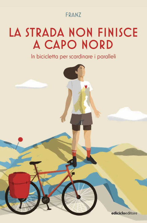 Könyv strada non finisce a Capo Nord. In bicicletta per scardinare i paralleli Franz