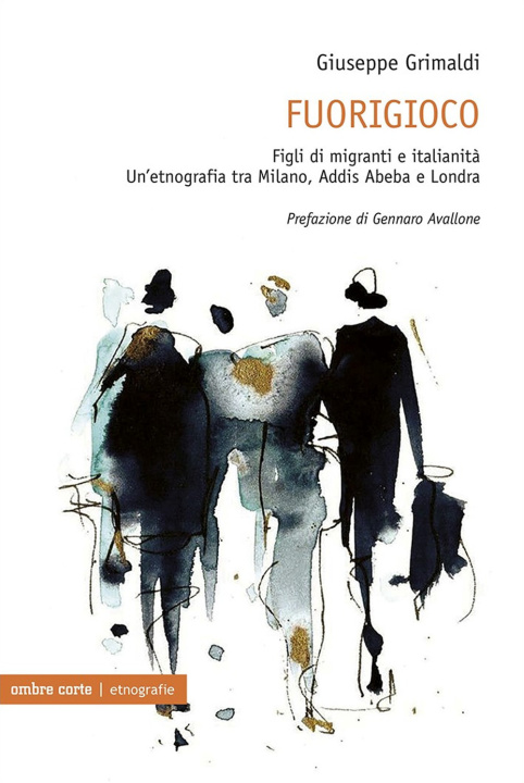 Kniha Fuorigioco. Figli di migranti e italianità. Un’etnografia tra Milano, Addis Abeba e Londra Giuseppe Grimaldi