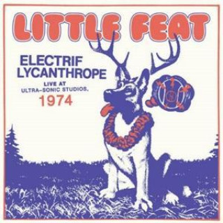 Audio Electrif Lycanthrope:Live at Ultra-Sonic Studios74 Little Feat