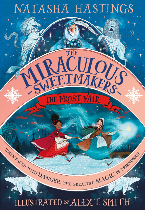 Kniha Miraculous Sweetmakers: The Frost Fair Alex T. Smith