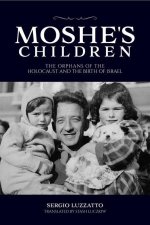 Könyv Moshe's Children: The Orphans of the Holocaust and the Birth of Israel Stash Luczkiw