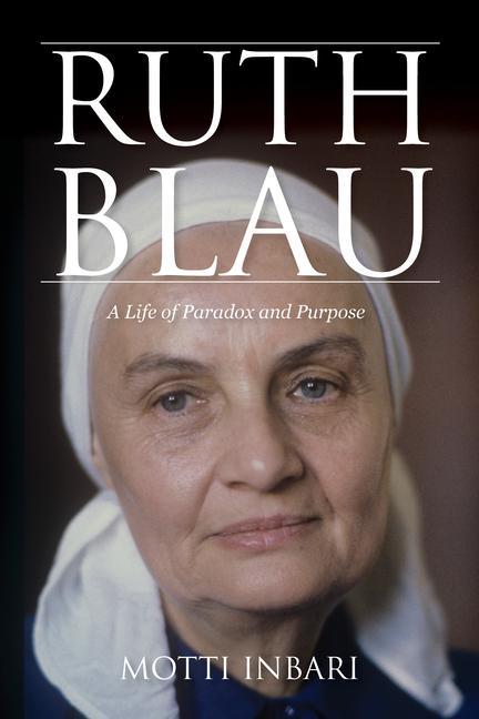 Book Ruth Blau: A Life of Paradox and Purpose 