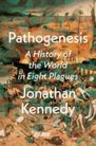 Knjiga Pathogenesis: A History of the World in Eight Plagues 
