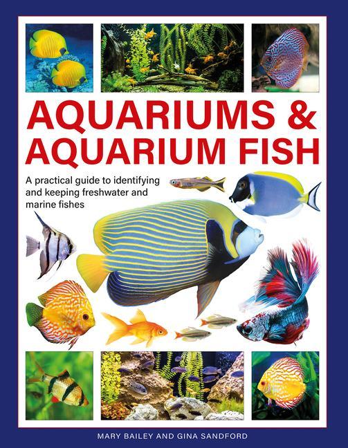 Könyv Aquariums & Aquarium Fish: A Practical Guide to Identifying and Keeping Freshwater and Marine Fishes 