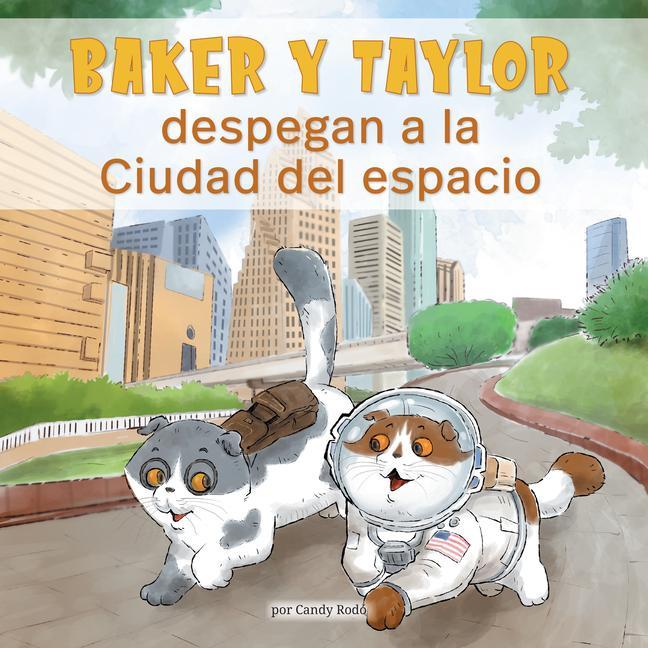 Buch Baker Y Taylor: Despegan a la Ciudad del Espacio (Baker and Taylor: Blast Off in Space City) 